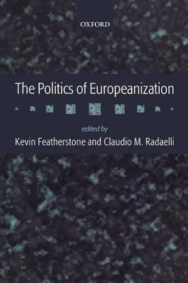 The Politics of Europeanization by Kevin Featherstone