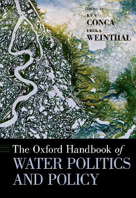 Oxford Handbook of Water Politics and Policy by Ken Conca