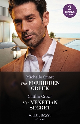 The Forbidden Greek / Her Venetian Secret: The Forbidden Greek (The Greek Groom Swap) / Her Venetian Secret (Mills & Boon Modern) by Michelle Smart