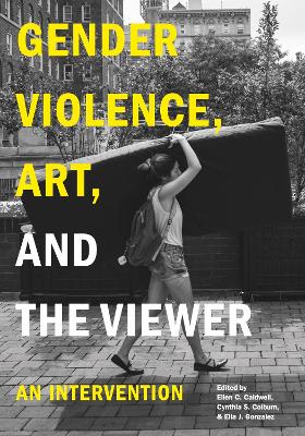 Gender Violence, Art, and the Viewer: An Intervention book