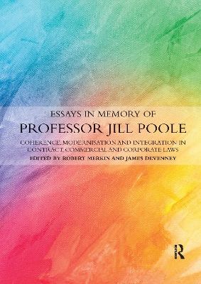 Essays in Memory of Professor Jill Poole: Coherence, Modernisation and Integration in Contract, Commercial and Corporate Laws by Robert Merkin