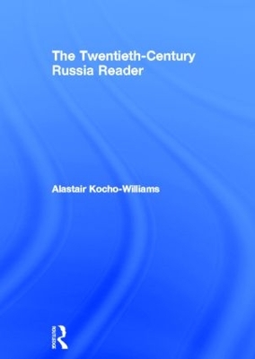 The Twentieth Century Russia Reader by Alastair Kocho-Williams