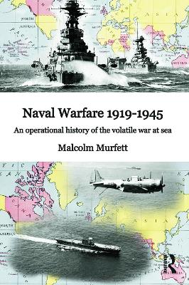 Naval Warfare 1919-45 by Malcolm H. Murfett