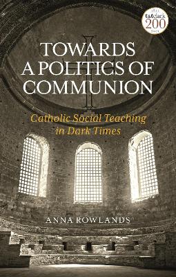 Catholic Social Teaching: A Guide for the Perplexed by Dr Anna Rowlands