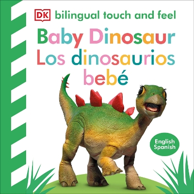Bilingual Baby Touch and Feel Baby Dinosaur - Los dinosaurios bebé by DK
