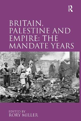 Britain, Palestine and Empire: The Mandate Years book