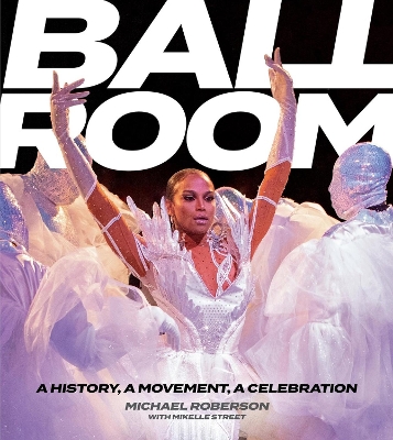 Ballroom: A History, A Movement, A Celebration book