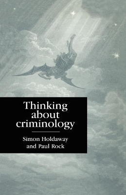 Thinking About Criminology by Simon Holdaway