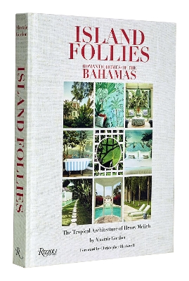 Island Follies: Romantic Homes of the Bahamas: The Tropical Architecture of Henry Melich book