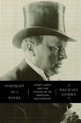 Portrait of a Novel by Michael Gorra