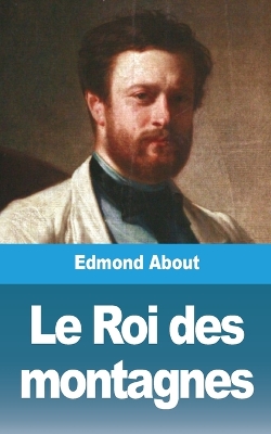 Le Roi des montagnes by Edmond About