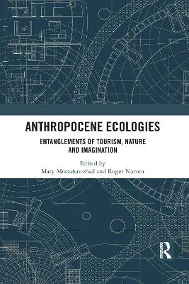 Anthropocene Ecologies: Entanglements of Tourism, Nature and Imagination book