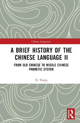 A Brief History of the Chinese Language II: From Old Chinese to Middle Chinese Phonetic System book
