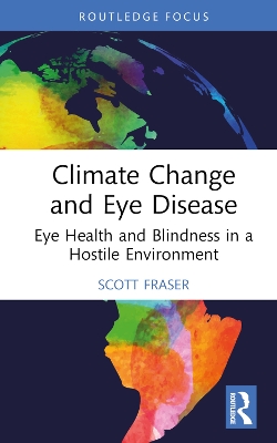 Climate Change and Eye Disease: Eye Health and Blindness in a Hostile Environment book