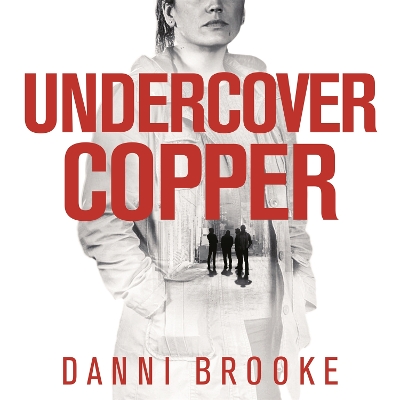 Undercover Copper: One Woman on the Track of Dangerous Criminals book