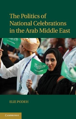 Politics of National Celebrations in the Arab Middle East by Elie Podeh