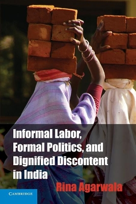 Informal Labor, Formal Politics, and Dignified Discontent in India book