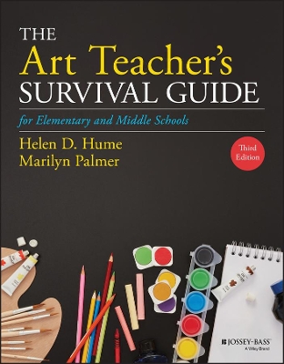 The The Art Teacher's Survival Guide for Elementary and Middle Schools by Helen D. Hume