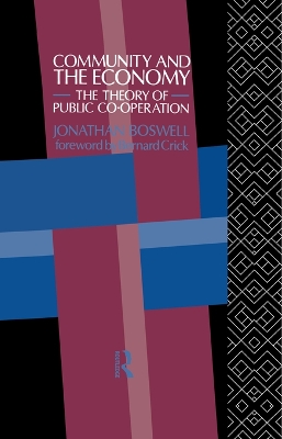 Community and the Economy: The Theory of Public Co-operation by Jonathan Boswell
