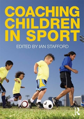 Coaching Children in Sport by Ian Stafford
