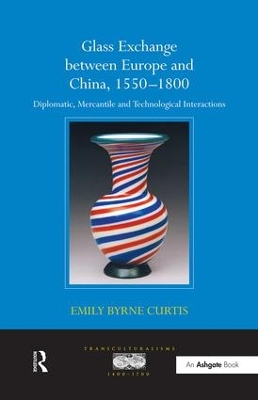 Glass Exchange between Europe and China, 1550-1800 book