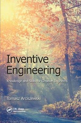 Inventive Engineering by Tomasz Arciszewski