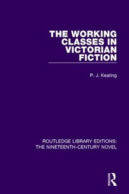 Working-Classes in Victorian Fiction by P. J. Keating