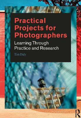 Practical Projects for Photographers: Learning Through Practice and Research book