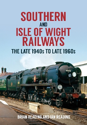 Southern and Isle of Wight Railways: The Late 1940s to Late 1960s book