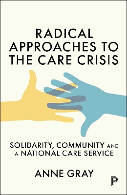 Radical Approaches to the Care Crisis: Solidarity, Community and a National Care Service book