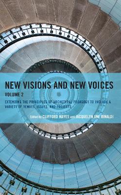 New Visions and New Voices: Extending the Principles of Archetypal Pedagogy to Include a Variety of Venues, Issues, and Projects book