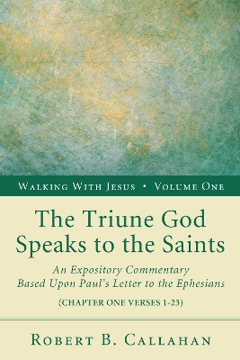 The Triune God Speaks to the Saints by Robert B Callahan