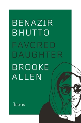 Benazir Bhutto: Favored Daughter book