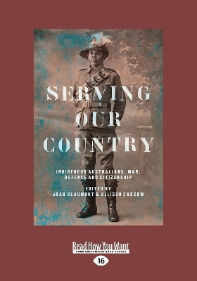 Serving Our Country: Indigenous Australians, war, defence and citizenship book