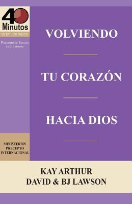 Volviendo Tu Corazon Hacia Dios / Turning Your Heart Towards God (40 Minute Bible Studies) book