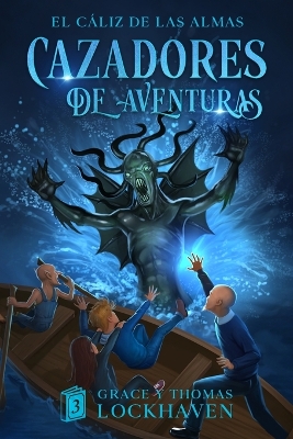 El C�liz de las Almas (Libro 3): Cazadores de Aventuras - Quest Chasers: The Chalice of Souls (Spanish Edition) book