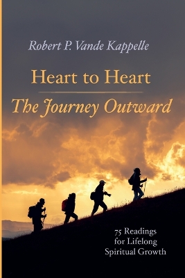 Heart to Heart-The Journey Outward by Robert P Vande Kappelle