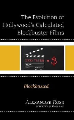 The Evolution of Hollywood's Calculated Blockbuster Films: Blockbusted book