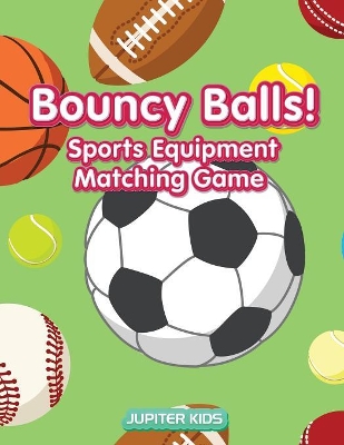 Bouncy Balls! Sports Equipment Matching Game book
