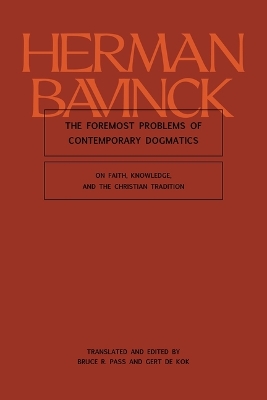 The Foremost Problems of Contemporary Dogmatics: On Faith, Knowledge, and the Christian Tradition book