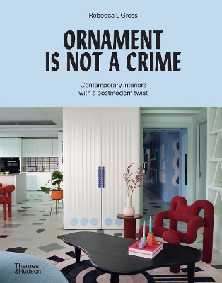 Ornament is Not a Crime: Contemporary interiors with a postmodern twist book