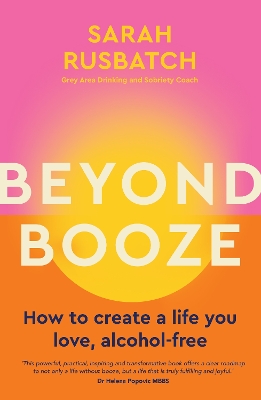 Beyond Booze: How to create a life you love, alcohol-free book