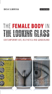 The The Female Body in the Looking-Glass by Dr. Basia Sliwinska