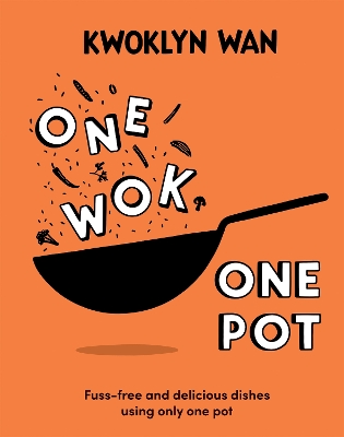 One Wok, One Pot: Fuss-free and Delicious Dishes Using Only One Pot book