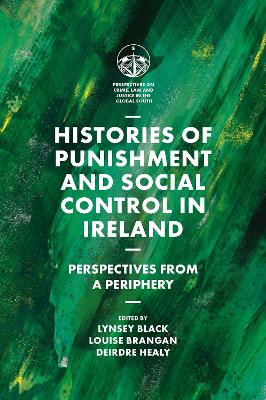 Histories of Punishment and Social Control in Ireland: Perspectives from a Periphery by Lynsey Black