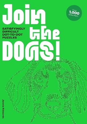 Join the Dogs!: Satisfyingly Difficult Dot-to-Dot Puzzles book