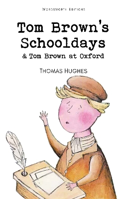 Tom Brown's Schooldays & Tom Brown at Oxford by Thomas Hughes