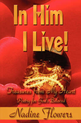 In Him I Live! Treasures from My Heart book