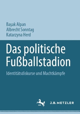 Das politische Fußballstadion: Identitätsdiskurse und Machtkämpfe book
