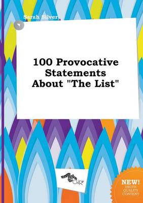 100 Provocative Statements about the List book